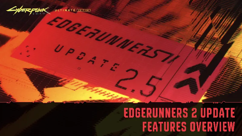 Cyberpunk 2077 Ultimate Edition banner reading Edgerunners 2 Update 2.5 Features Overview